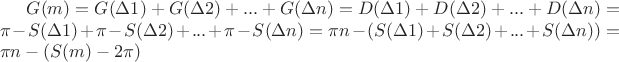 $G(m)=G(\Delta 1)+G(\Delta 2)+...+G(\Delta n)=D(\Delta 1)+D(\Delta 2)+...+D(\Delta n)=\pi-S(\Delta 1)+\pi-S(\Delta 2)+...+\pi-S(\Delta n)=\pi n-(S(\Delta 1)+S(\Delta 2)+...+S(\Delta n))=\pi n-(S(m)-2\pi)$