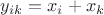 $y_{ik}  = x_i  + x_k $