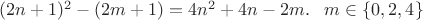 $(2n+1)^2-(2m+1)=4n^2+4n-2m. \;\;\; m\in\{0,2,4\}$
