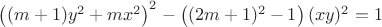 $\left ( (m+1)y^2+mx^2\right )^2-\left ( (2m+1)^2-1 \right )(xy)^2=1$