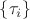 $\{\tau_i\}$ $\{\tau_i\}$