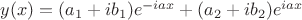 $y(x) = (a_1+ib_1)e^{-iax}+(a_2+ib_2)e^{iax}$