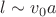 $l\sim v_0a$