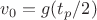 $v_0=g(t_p/2)$