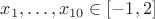 $x_1,\ldots,x_{10}\in[-1,2]$