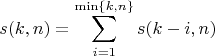 $$
s(k,n) = \sum_{i=1}^{\min\{k,n\}} s(k-i,n)
$$