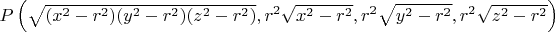 $P\left(\sqrt{(x^2-r^2)(y^2-r^2)(z^2-r^2)},r^2\sqrt{x^2-r^2},r^2\sqrt{y^2-r^2},r^2\sqrt{z^2-r^2}\right)$