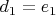 $d_{1}=e_{1}$