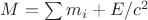 $M = \sum m_i + E/c^2$