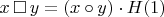 $x \,\square\, y = (x \circ y) \cdot H(1)$