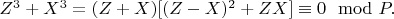 $Z^3 + X^3 = (Z + X)[(Z -X)^2 + ZX]\equiv 0\mod P.$
