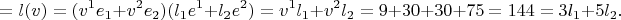 $$=l(v)=(v^1e_1+v^2e_2)(l_1e^1+l_2e^2)=v^1l_1+v^2l_2=9+30+30+75=144=3l_1+5l_2.$$