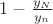 $1-\frac{y_N}{y_n}$