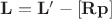 $\mathbf L=\mathbf L'-[\mathbf R\mathbf p]$