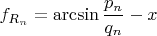 $f_{R_n}=\arcsin \dfrac{p_n}{q_n}-x$