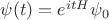 $\psi(t)=e^{itH}\psi_0$