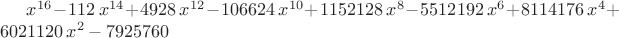 $x^{16}-112\,x^{14}+4928\,x^{12}-106624\,x^{10}+1152128\,x^8-5512192\,x^6+8114176\,x^4+6021120\,x^2-7925760$