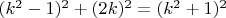 $(k^2-1)^2+(2k)^2=(k^2+1)^2$
