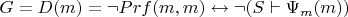 $G = D(m) = \neg Prf(m,m) \leftrightarrow \neg (S \vdash \Psi_m(m))$