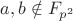 $ a,b\notin F_{p^{2}}$
