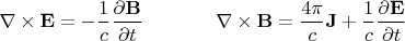 $\begin{array}{ll}{\mkern 180mu} &\\ \displaystyle \nabla\times\mathbf{E}=-\frac{1}{c}\frac{\partial\mathbf{B}}{\partial t}&\displaystyle \nabla\times\mathbf{B}=\frac{4\pi}{c}\mathbf{J}+\frac{1}{c}\frac{\partial\mathbf{E}}{\partial t}\end{array}$