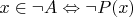 $x \in \neg A \Leftrightarrow \neg P(x)$