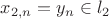 $x_{2,n}=y_n  \in l_2$