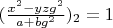 $(\frac{x^2-y z g^2}{a+b g^2})_2=1$