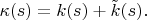 $\kappa(s)=k(s)+\tilde k(s).$