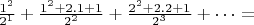 $\frac{1^2}{2^1}+\frac{1^2+2.1+1}{2^2}+\frac{2^2+2.2+1}{2^3}+\cdots=$