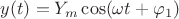 $y(t)=Y_m\cos(\omega t+\varphi_1)$