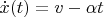 $\dot x(t)=v-\alpha t$