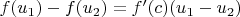 $f(u_1)-f(u_2)=f'(c) (u_1-u_2)$