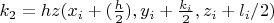 $k_2=hz(x_i+(\frac h 2),y_i+\frac{k_i}{2}, z_i+l_i/2)$