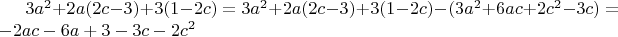 $3a^2+2a(2c-3)+3(1-2c)=3a^2+2a(2c-3)+3(1-2c)-(3a^2+6ac+2c^2-3c)=-2ac-6a+3-3c-2c^2$