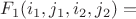 $F_1(i_1,j_1,i_2,j_2) = $