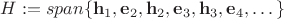 $H:=span\{\mathbf{h}_1,\mathbf{e}_2,\mathbf{h}_2,\mathbf{e}_3,\mathbf{h}_3,\mathbf{e}_4,\dots\}$
