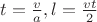 $t=\frac{v}{a}, l=\frac{vt}{2}$