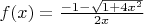$f(x)=\frac {-1-\sqrt{1+4x^2}}{2x}$