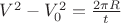 $V^2-V_0^2=\frac{2\pi R}{t}$