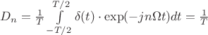$D_n = \frac{1}{T} \int\limits_{-T/2}^{T/2} \delta(t) \cdot \exp(-j n \Omega t) dt = \frac{1}{T} $