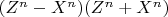 $(Z^n-X^n)(Z^n+X^n)$