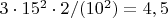 $3\cdot  15^2\cdot   2/(10^2)=4,5$