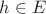 $h\in E$