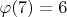 $\varphi(7)=6$