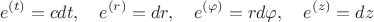 $$e^{(t)} = c dt, \quad e^{(r)} = dr, \quad e^{(\varphi)} = r d \varphi, \quad e^{(z)} = dz$$