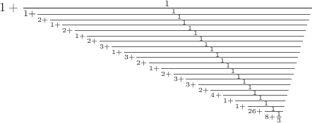 ${1+\frac{1}{1+\frac{1}{2+\frac{1}{1+\frac{1}{2+\frac{1}{1+\frac{1}{2+\frac{1}{3+\frac{1}{1+\frac{1}{3+\frac{1}{2+\frac{1}{1+\frac{1}{2+\frac{1}{3+\frac{1}{3+\frac{1}{2+\frac{1}{4+\frac{1}{1+\frac{1}{1+\frac{1}{26+\frac{1}{8+\frac{1}{3}}}}}}}}}}}}}}}}}}}}}}$