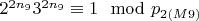$2 ^ {2n_9} 3 ^ {2n_9}\equiv 1\mod p_ {2(M9)} $