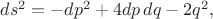 $ds^2=-dp^2+4dp\,dq-2q^2,$