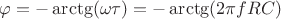 $\varphi = -\arctg(\omega \tau) = -\arctg(2\pi f R C)$